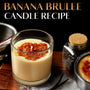 Receta de vela Banana Brulee