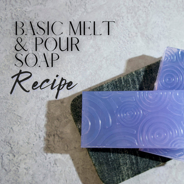 Basic Melt and Pour Soap Recipe