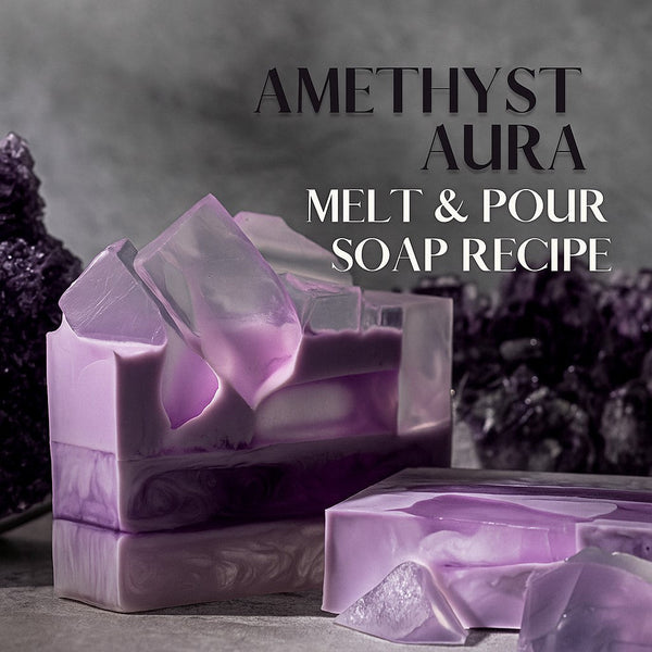 Amethyst Aura Melt & Pour Soap Recipe